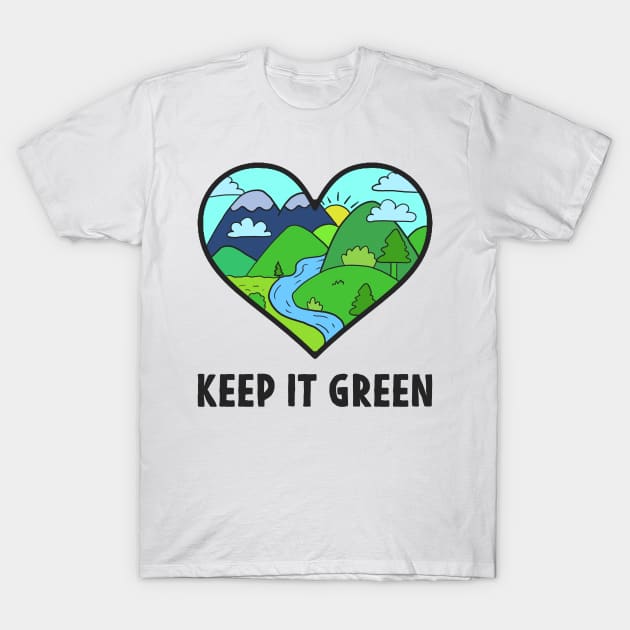 Earth day Keep It Green Love our Nature Heart T-Shirt by Mesyo